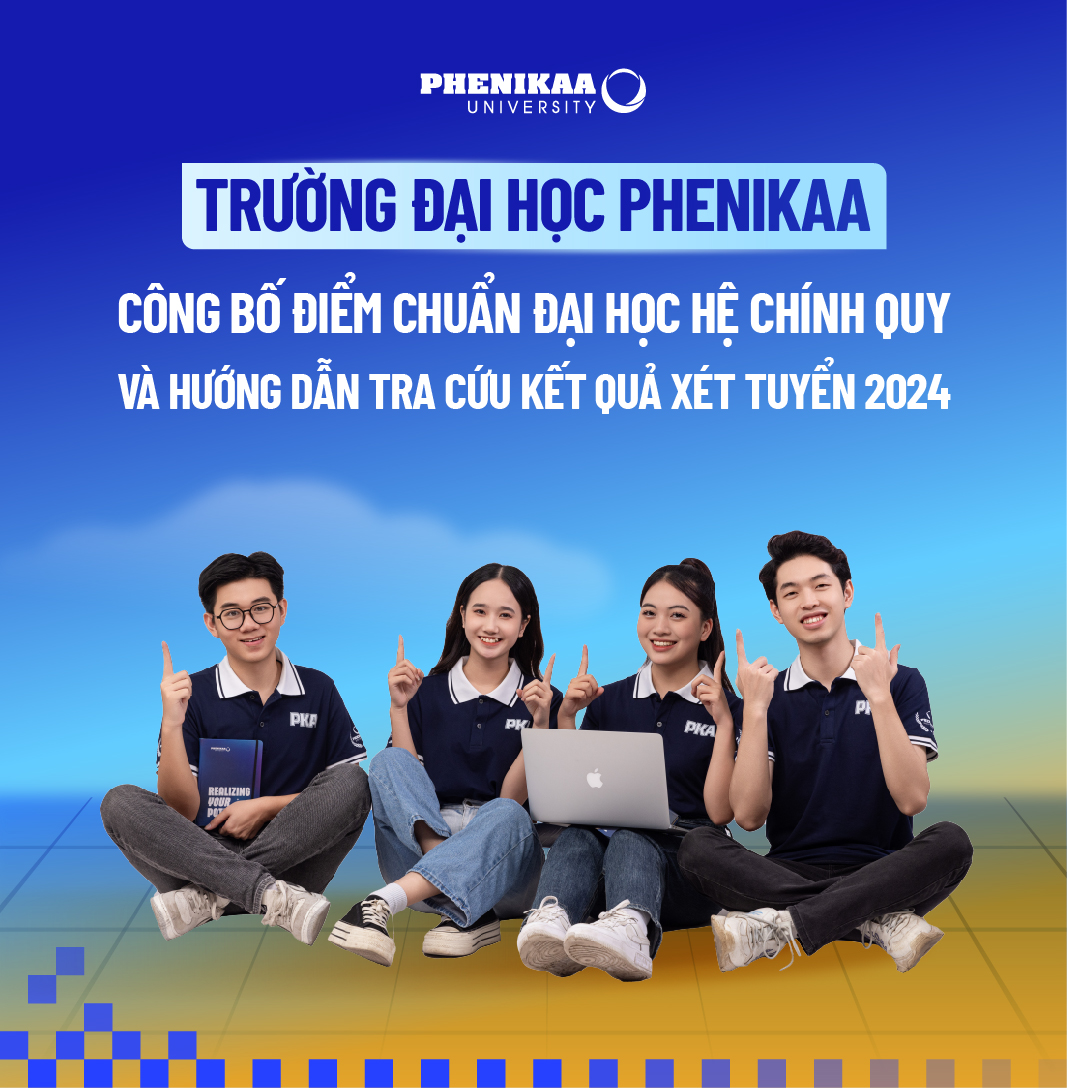 Trường Đại học Phenikaa công bố điểm chuẩn đại học hệ chính quy và hướng dẫn tra cứu kết quả xét tuyển 2024 