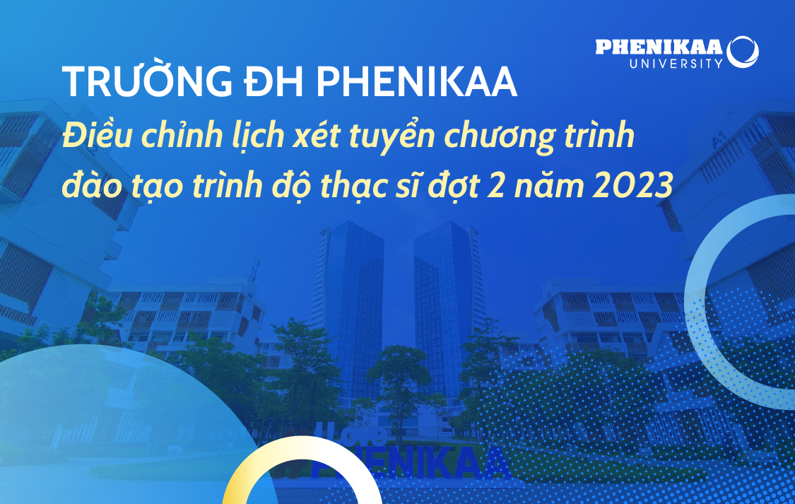 Trường Đại học Phenikaa thông báo điều chỉnh lịch xét tuyển chương ...